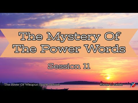 The Mystery Of The Power Words @ The River Of Waupun Session Eleven