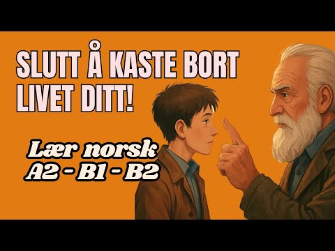 Lær Norsk med Motivasjon 💥 Don’t Waste Your Life | Norsk lytteøvelse (A2–B1 - B2)