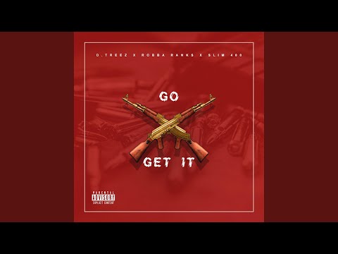 Go Get It (feat. Robba Ranks & Slim 400)