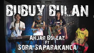 Download lagu Bubuy Bulan (Live Anjar Boleaz Ft Sora Saparakanca) mp3 Download lagu Bubuy Bulan (Live Anjar Boleaz Ft Sora Saparakanca) mp3