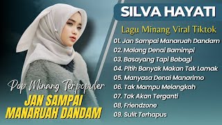 Download lagu Silva Hayati - JAN SAMPAI MANARUAH DANDAM - MALANG DENAI BAMIMPI || LAGU POP MINANG TERPOPULER 2025 mp3