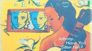 The Rembrandts - Johnny Have You Seen Her