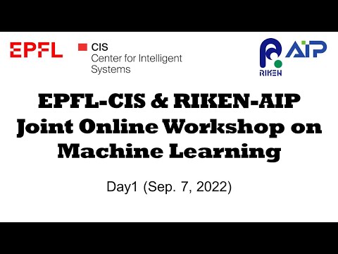EPFL-CIS & RIKEN-AIP Joint Online Workshop on Machine Learning Day1