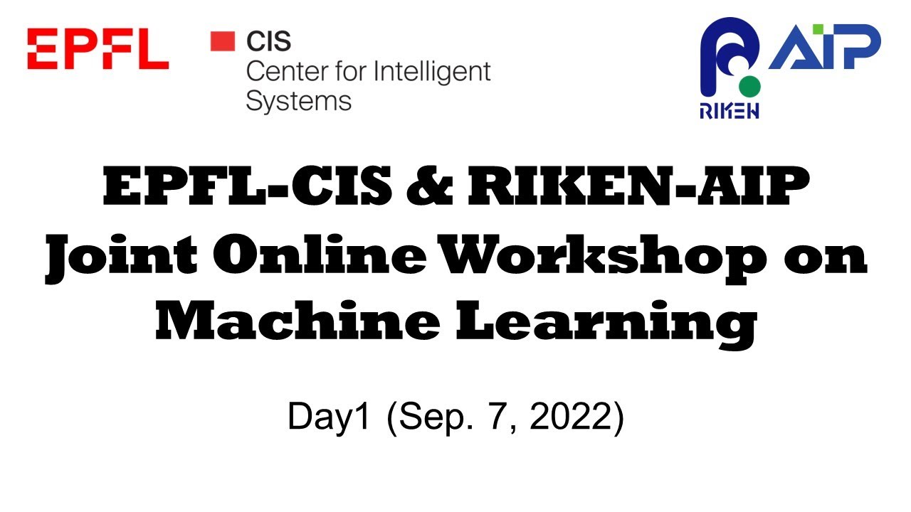 EPFL-CIS & RIKEN-AIP Joint Online Workshop on Machine Learning Day1 thumbnails
