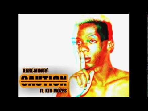 Karl Minor - Caution ft. Kid Mozes [EXPLICIT]