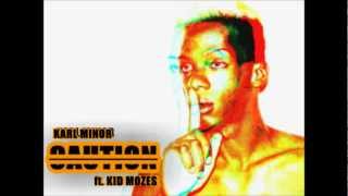 Karl Minor - Caution ft. Kid Mozes [EXPLICIT]