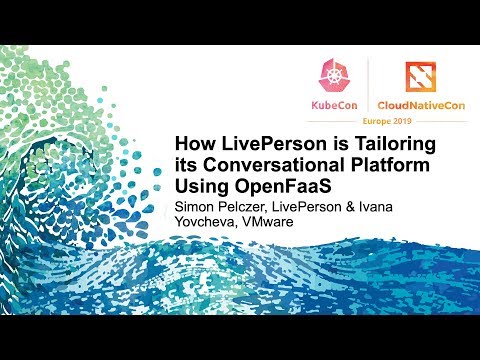 How LivePerson is Tailoring its Conversational Platform Using OpenFaaS - Simon Pelczer