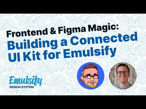 Frontend & Figma Magic, Building a Connected UI Kit for Emulsify • Decoupled Days 2022