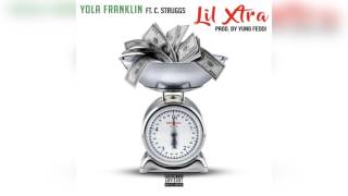 Yola Franklin x C Struggs - Lil Xtra | Prod By: Yung Feddi