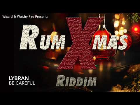 Lybran - Be Careful produced by Wixard x Walshy Fire (Rum Xmas Riddim)