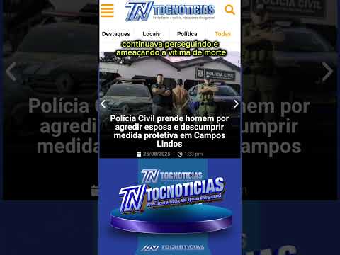 Polícia Civil prende homem por agredir esposa e descumprir medida protetiva em Campos Lindos