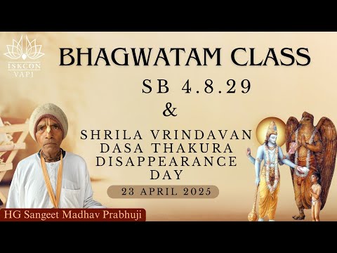Daily Bhagwatam Class (SB 4.8.29) & Shrila Vrindavana Dasa Thakura Disappearance Day