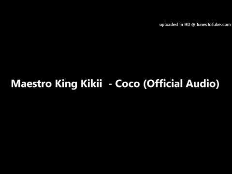 Maestro King Kikii  - Coco (Official Audio)