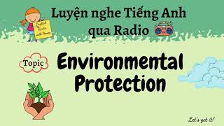 English Radio | Bảo vệ môi trường | Luyện nghe Tiếng Anh thụ động | Let's get it!