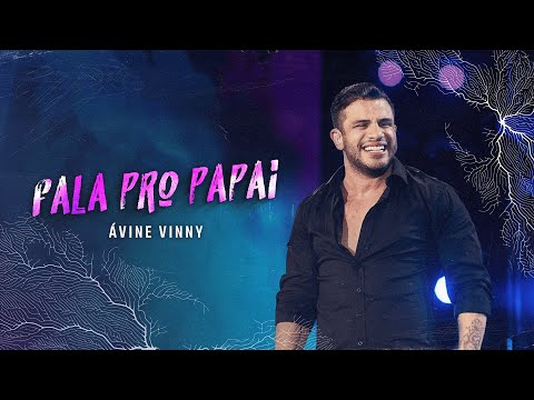 Fala Pro Papai - Ávine Vinny