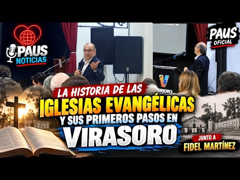 FIDEL MARTÍNEZ | HISTORIA DE  IGLESIAS EVANGÉLICAS  VIRASORO CORRIENTES | PAUS Oficial