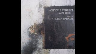 NOBODY'S PERFECT PART THREE MIXED BY ANDREA PARKER