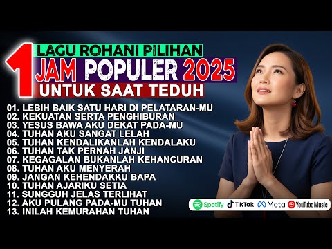 1 Jam Saat Teduh – Kumpulan Lagu Rohani Kristen Populer Terbaru 2025 | Tenang & Menguatkan