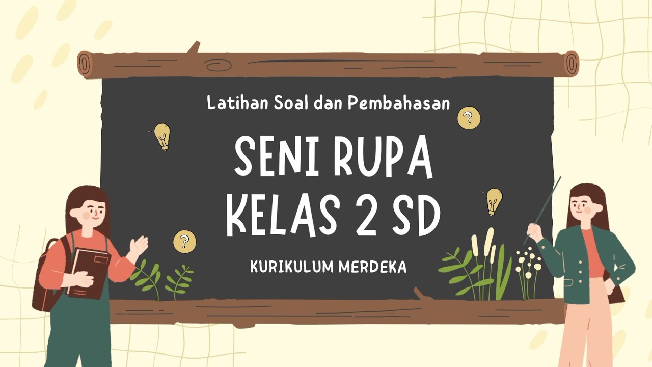LATIHAN SOAL SAS (SUMATIF AKHIR SEMESTER) SENI RUPA KELAS 2 SD SEMESTER 1 KURIKULUM MERDEKA