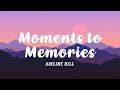 Adeline Hill - Moments to Memories (LYRICS)