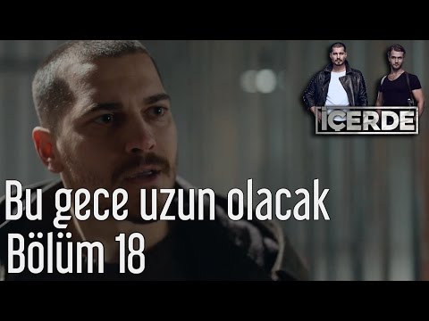 İçerde 18. Bölüm - Bu Gece Uzun Olacak