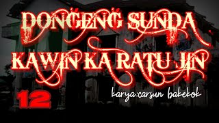 Download lagu Dongeng Sunda KAWIN KA RATU JIN part-12 mp3 Download lagu Dongeng Sunda KAWIN KA RATU JIN part-12 mp3