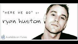 &quot;Here We Go&quot; by Ryan Huston