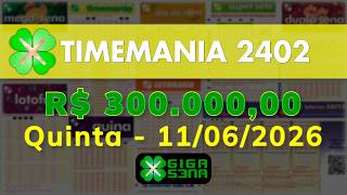 Resultado da Timemania 2402, Quinta-feira, 11/06/2026