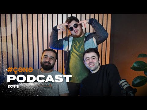 ÇƏNƏ PODKAST: Orxan, Qarabasma, OGB
