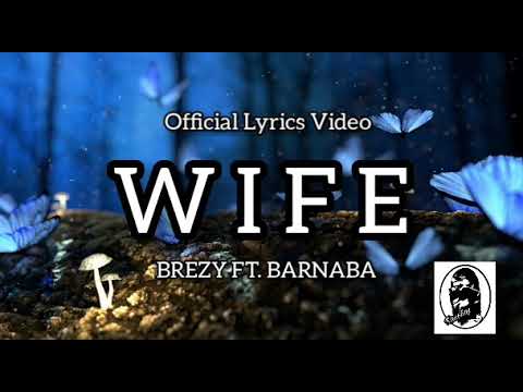 Brezy ft Barnaba - WIFE (Lyrics Video)