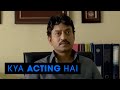 Kya Acting Hai Talvar Irfan Gajraj