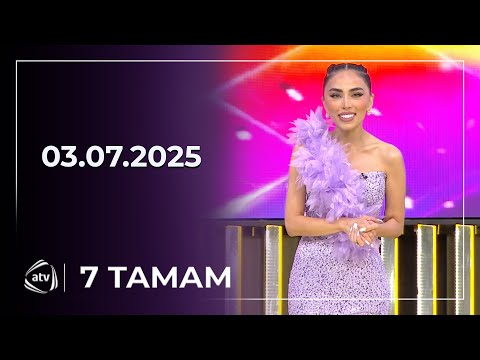 7 Tamam / 03.07.2025