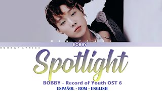 BOBBY - Spotlight | Record Of Youth OST 6 | Lyrics: Español - English