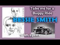 Bessie Smith - Take me for a Buggy Ride - LYRICS