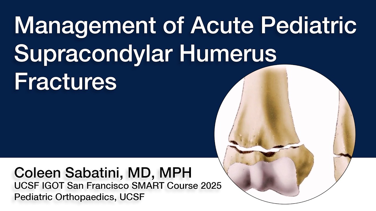 Management of Acute Pediatric Supracondylar Humerus Fractures | Coleen Sabatini, MD, MPH