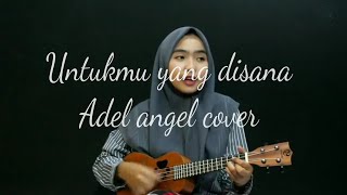 Download lagu 🔴 Untukmu yang disana - Adel angel reupload Miko nada mp3