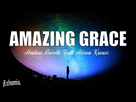 Amazing Grace (Lyrics) -  Andrea Bocelli feat. Alison Krauss
