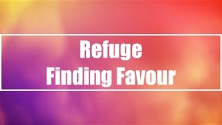 Refuge - Finding Favour (Lyrics)