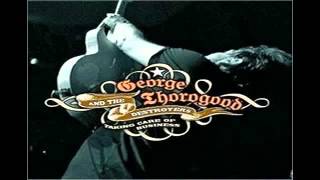 George Thorogood -- One Bourbon, One Scotch, One Beer