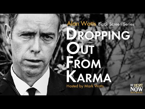 Alan Watts' Being in the Way Podcast Ep. 2: Dropping Out From Karma (Black Screen Series)