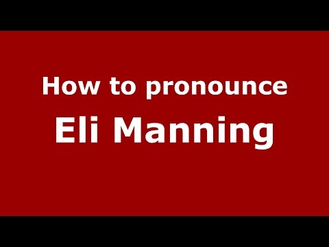 How to pronounce Eli Manning (American English/US)  - PronounceNames.com