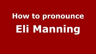 How to pronounce Eli Manning