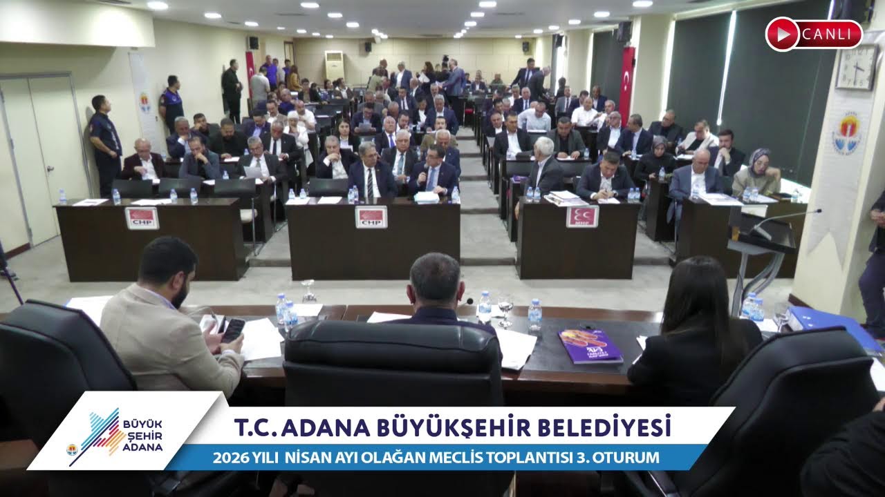 CANLI | Adana Büyükşehir Belediyesi 2026 Yılı Nisan Ayı Olağan Meclis Toplantısı 3. Oturum