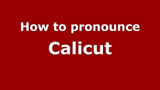 How to pronounce Calicut