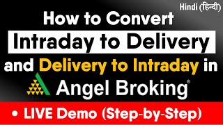 How to Convert Intraday to Delivery in Angel Broking (and Delivery to Intraday) - LIVE Demo