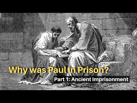 Why was Paul in Prison? (Part 1: Ancient Imprisonment)