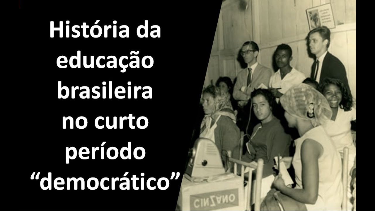 História da educação brasileira no curto período "democrático" (1946-1964)