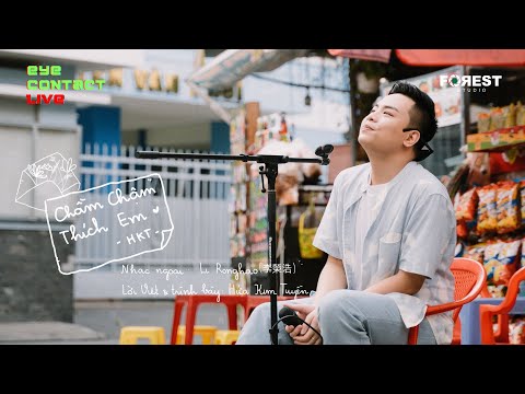 Chầm Chậm Thích Em 慢慢喜欢你 - Hứa Kim Tuyền | Eye Contact LIVE - 1st Project