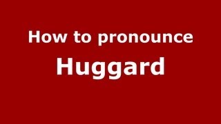 How to pronounce Huggard