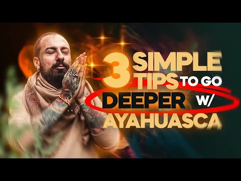 3 TIPS to go DEEPER during Ayahuasca Ceremonies.